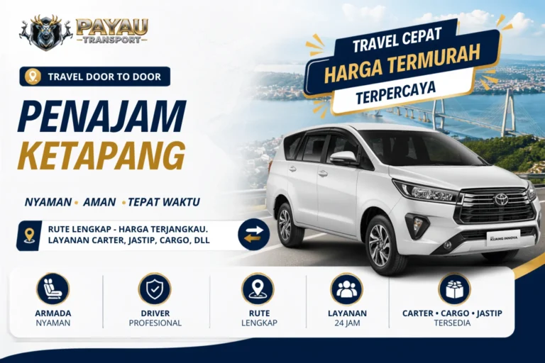 Travel Penajam Ketapang Terpercaya | Berangkat Rutin Setiap Hari